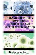 ORGANOPHOSPHORUS COMPOUNDS: TOXICOLOGY AND MICROBIAL DEGRADATION 