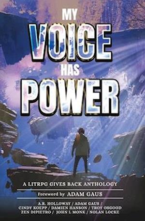 My Voice Has Power: A LitRPG Gives Back Anthology