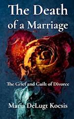 The Death of a Marriage: The Grief and Guilt of Divorce 