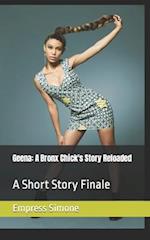 Geena: A Bronx Chick's Story Reloaded: (A Short Story Finale) 