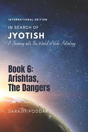 Arishtas, The Dangers: A Journey into the World of Vedic Astrology