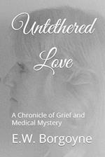 Untethered Love: A Chronicle of Grief and Medical Mystery 