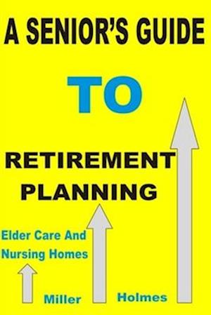 A SENIOR'S GUIDE TO RETIREMENT PLANNING