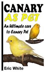 CANARY AS PET: AN ULTIMATE CARE TO CANARY PET 
