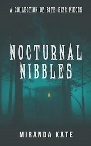 Nocturnal Nibbles: An anthology of short, dark horror tales