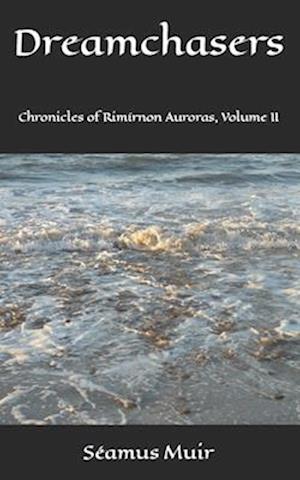 Dreamchasers: Chronicles of Rimírnon Auroras, Volume II