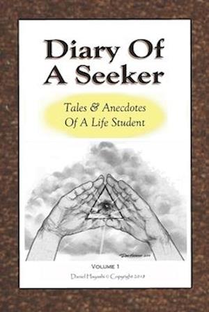 Diary Of A Seeker: Tales & Anecdotes Of A Life Student