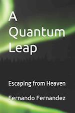 A Quantum Leap: Escaping from Heaven 