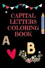 Capital Letters Coloring Book: Fun Filled Creativity for Kids 