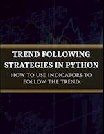 Trend Following Strategies in Python: How to Use Indicators to Follow the Trend. 