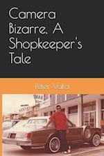Camera Bizarre, A Shopkeeper's Tale 