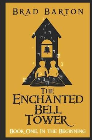 The Enchanted Bell Tower, Book One: In The Beginning