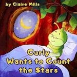 Curly Wants to Count the Stars: Bedtime story for kids about caterpillar 