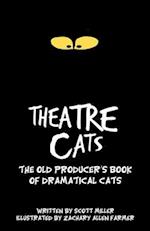 Theatre Cats: The Old Producer's Book of Dramatical Cats 