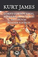 CORNY COWBOY JOKES, PONDERS, and OTHER BS: BATHROOM READER EDITION 