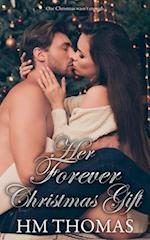 Her Forever Christmas Gift : A second chance, friends to lovers, holiday romance. 