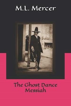 The Ghost Dance Messiah