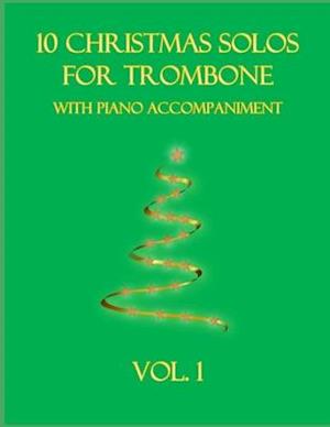 10 Christmas Solos for Trombone with Piano Accompaniment: Vol. 1