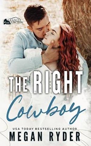 The Right Cowboy: A Granite Junction Novel