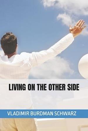 LIVING ON THE OTHER SIDE