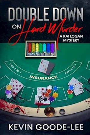 Double Down on Hard Murder: A Kai Logan Mystery