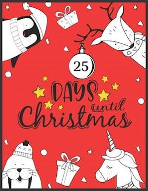 25 Days until Christmas: Countdown to Christmas Coloring Book for Kids ages 4-8 I Advent Callendar