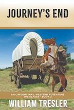 Journey's End: An Oregon Trail Western Adventure - The Slades Book 3 