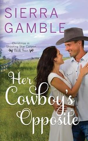 Her Cowboy's Opposite: Clean Contemporary Cowboy Romance