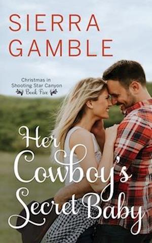 Her Cowboy's Secret Baby: Clean Contemporary Cowboy Romance