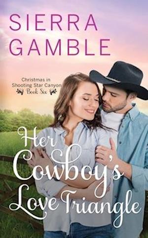 Her Cowboy's Love Triangle: Clean Contemporary Cowboy Romance