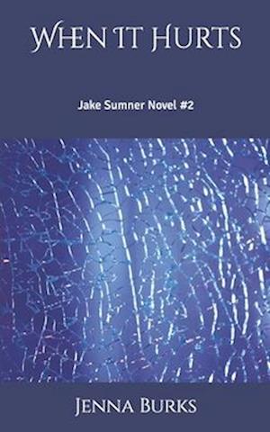 When It Hurts: Jake Sumner Novel #2