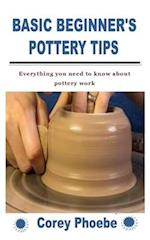 BASIC BEGINNER'S POTTERY TIPS: Everything you need to know about pottery work 