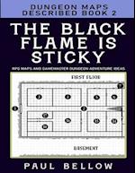 The Black Flame is Sticky: Dungeon Maps Described Book 2 