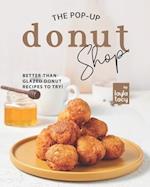 The Pop-Up Donut Shop: Better-than-Glazed Donut Recipes to Try! 