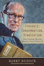 Struggle, Condemnation, Vindication: John Courtney Murray's Journey toward Vatican II 