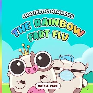 Mootastic Memories: The Rainbow Fart Flu