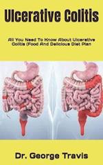 Ulcerative Colitis : All You Need To Know About Ulcerative Colitis (Food And Delicious Diet Plan 