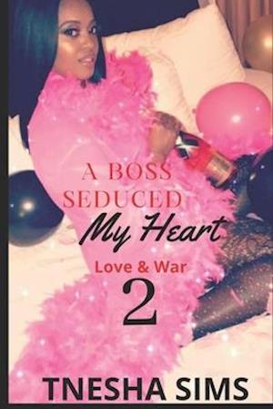 A Boss Seduced My Heart 2: Love & War