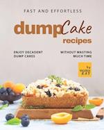 Fast and Effortless Dump Cake Recipes: Enjoy Decadent Dump Cakes without Wasting Much Time 