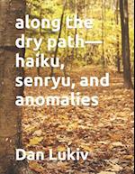 along the dry path-haiku, senryu, and anomalies 