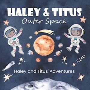 Haley and Titus' Adventures: Outer Space (The Solar System and Its Planets.)