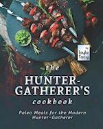 The Hunter-Gatherer's Cookbook: Paleo Meals for the Modern Hunter-Gatherer 