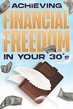 ACHIEVING FINANCIAL FREEDOM IN YOUR 30's: Financial Freedom at ANY Age #2 
