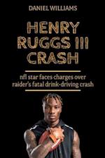 HENRY RUGGS III CRASH: NFL star faces charges over Raider's fatal drink-driving crash 