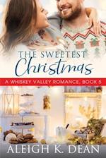 The Sweetest Christmas: A Whiskey Valley Romance, Book 5 