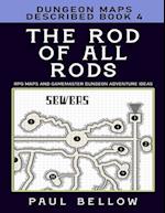 The Rod of All Rods: Dungeon Maps Described Book 4 