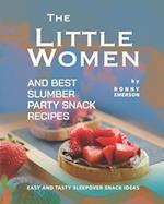 The Little Women and Best Slumber Party Snack Recipes: Easy and Tasty Sleepover Snack Ideas 