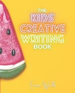 The Kids' Creative Writing Book 
