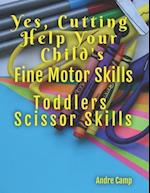 Yes, Cutting Help Your Child's Fine Motor Skills: Toddlers Scissor Skills 