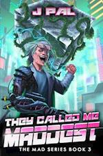 They Called Me Maddest: A LitRPG Apocalypse Series (MAD Book 3) 